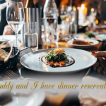daddy-and-i-have-dinner-reservations