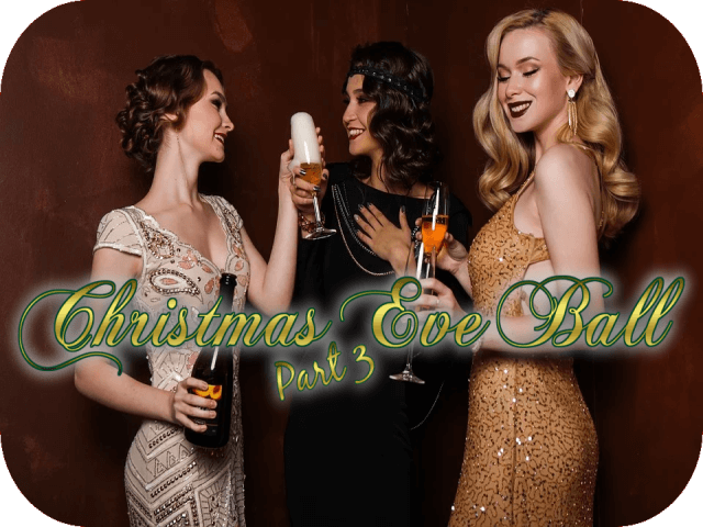 Christmas Eve Ball (Part 3)