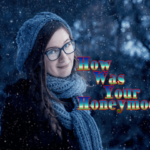 how-was-your-honeymoon