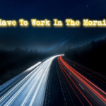 i-have-to-work-in-the-morning