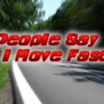 people-say-i-move-fast