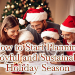 How to Start Planning a Joyful and Sustainable Holiday Season