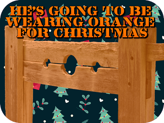 He’s Going To Be Wearing Orange For Christmas