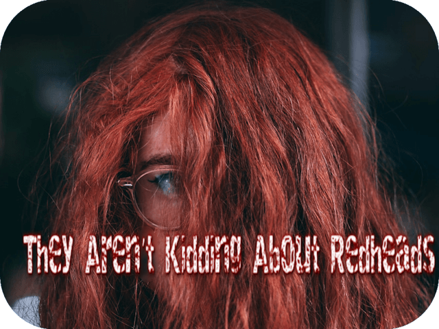 They Aren’t Kidding About Redheads