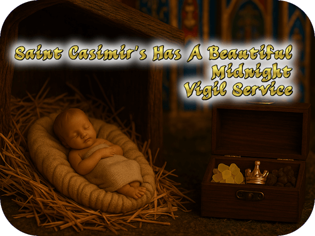 Saint Casimir’s Has A Beautiful Midnight Vigil Service